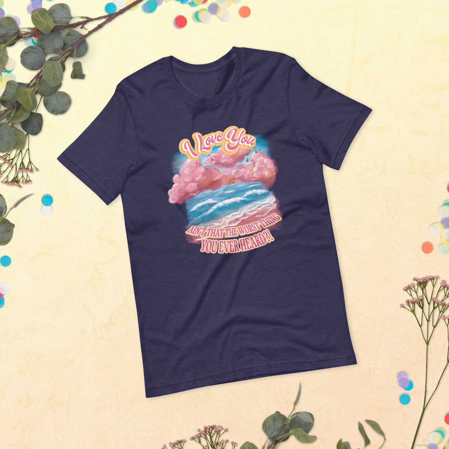 Ain't That The Worst Unisex t-shirt